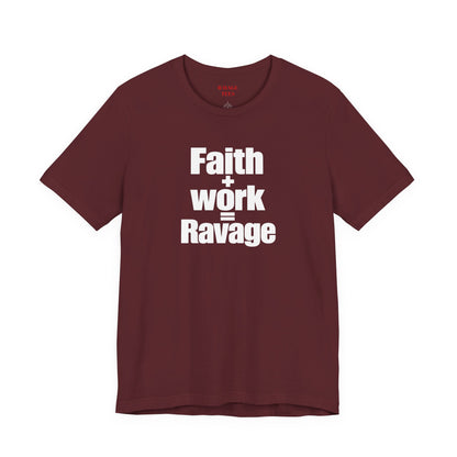 Faith + Work = Ravage T-Shirt