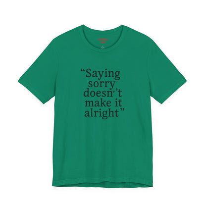 Saying Sorry Unisex Tee - Casual Comfort for Honest Conversations