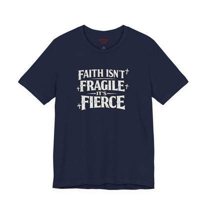 Faith Isn’t Fragile — It’s Fierce T-Shirt