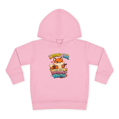 Toddler Hoodie "I Didn't Lie — I Just Told A Different Truth" Cute Fox Pullover