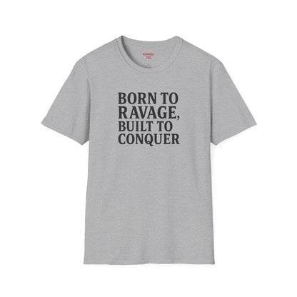 "Born to Ravage, Built to Conquer" Unisex Motivational T-Shirt