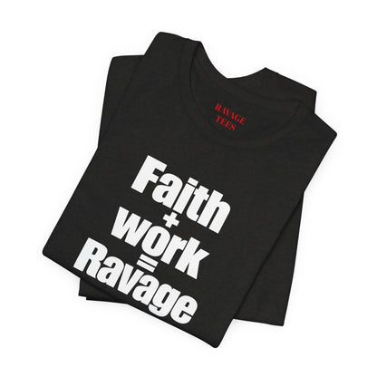 Faith + Work = Ravage T-Shirt