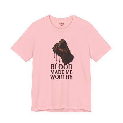 Blood Made Me Worthy T‑Shirt — Graphic Fist Design, Bold Faith & Empowerment Tee