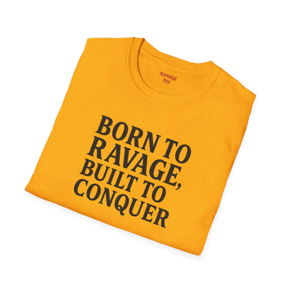 "Born to Ravage, Built to Conquer" Unisex Motivational T-Shirt