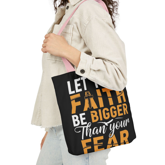 Let Your Faith Be Bigger Than Your Fear Tote Bag