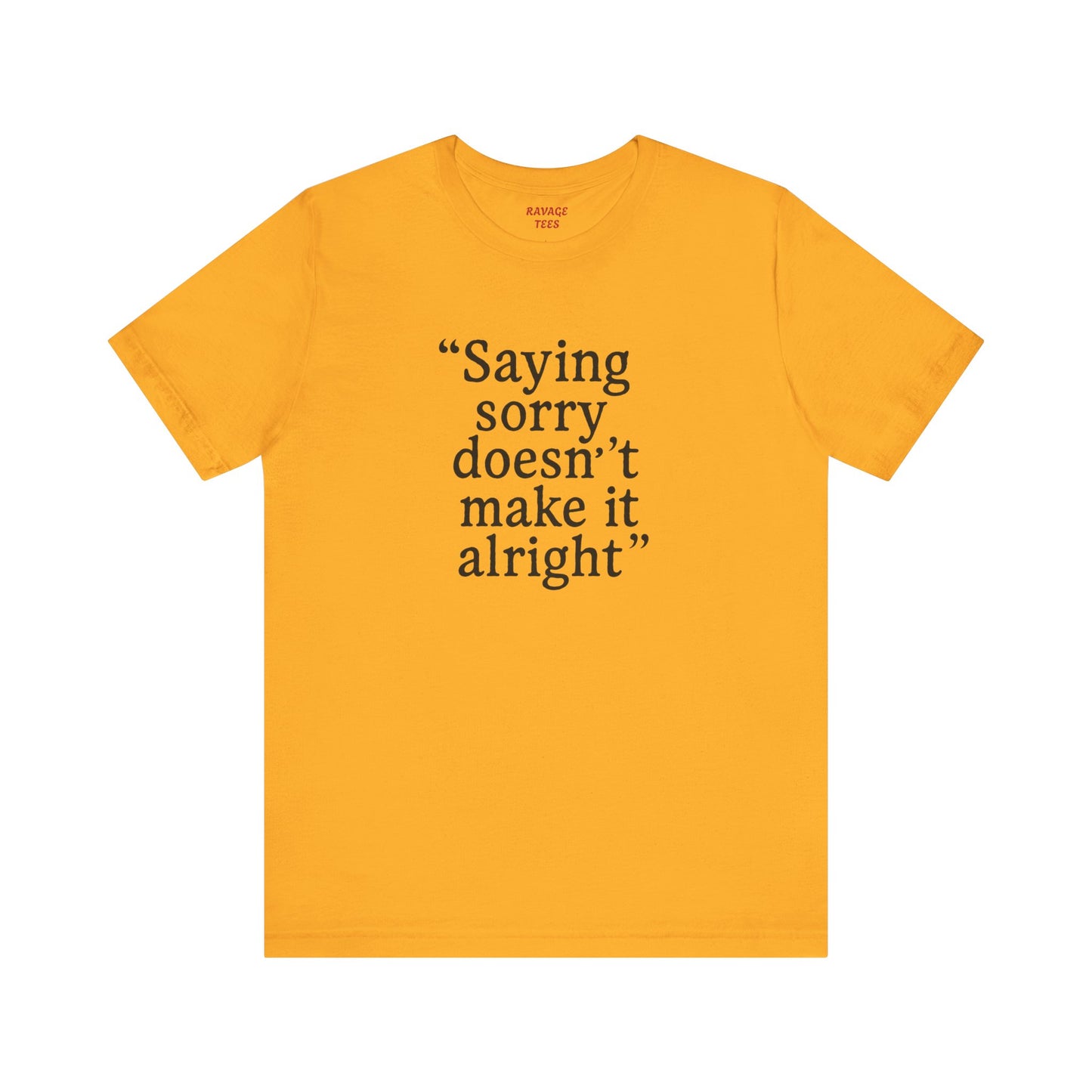 Saying Sorry Unisex Tee - Casual Comfort for Honest Conversations