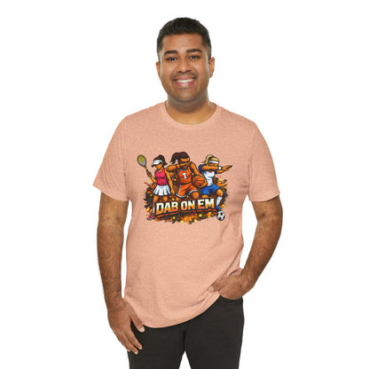 DAB ON EM Unisex Jersey Short Sleeve Tee