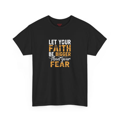 Let Your Faith Be Bigger than Your Fear Graphic Tee
