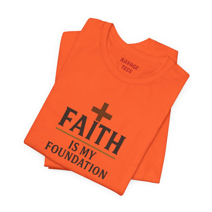 Faith Is My Foundation T-Shirt | Inspirational Graphic Tee | Casual Unisex Christian Apparel | Everyday Wear | Gift for Believers