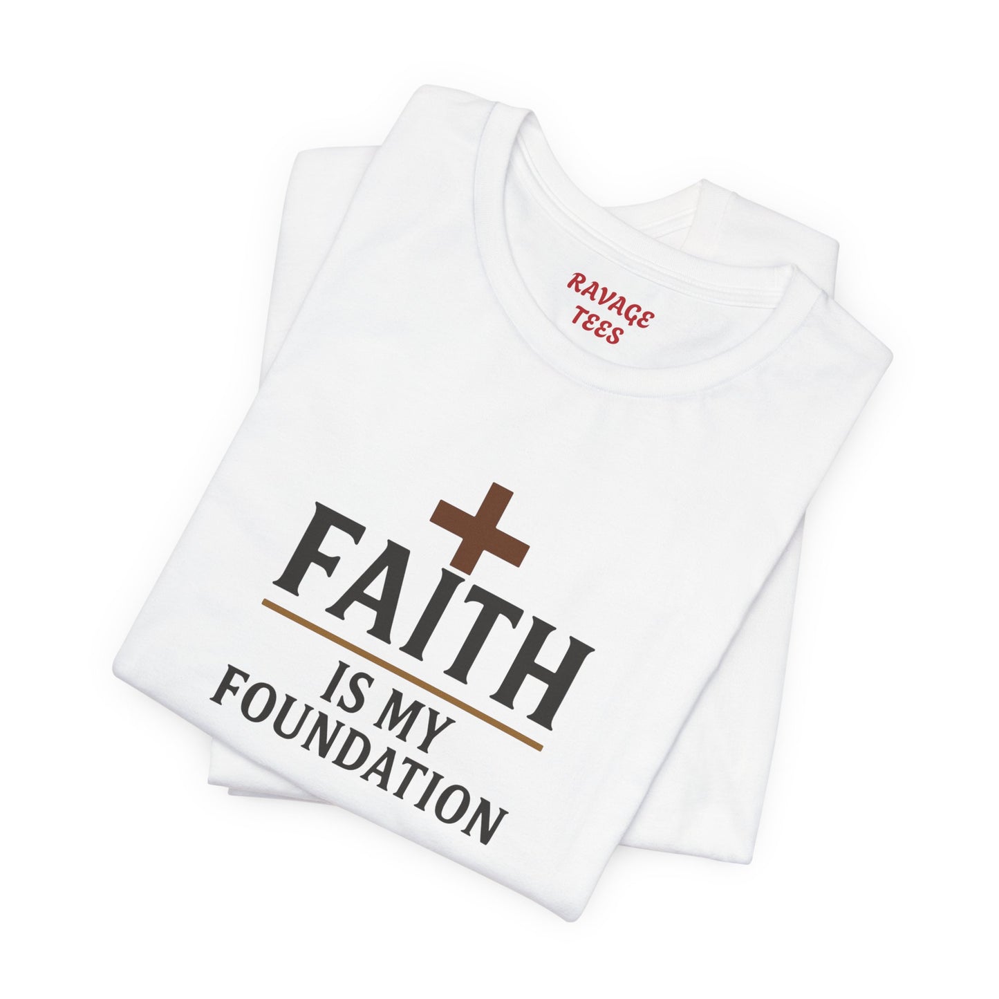 Faith Is My Foundation T-Shirt