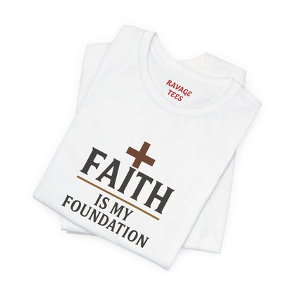 Faith Is My Foundation T-Shirt