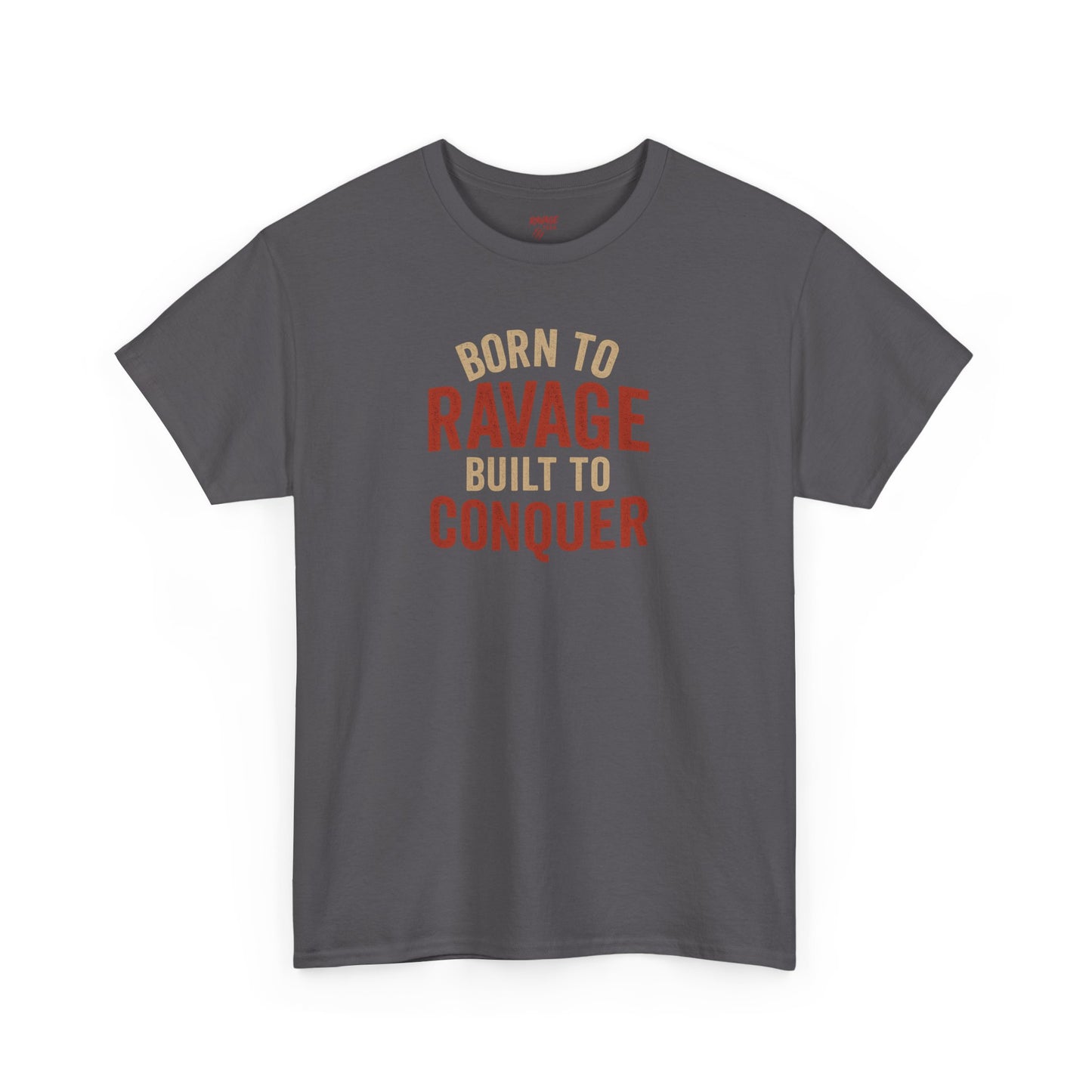 Born to Ravage, Built to Conquer Tee