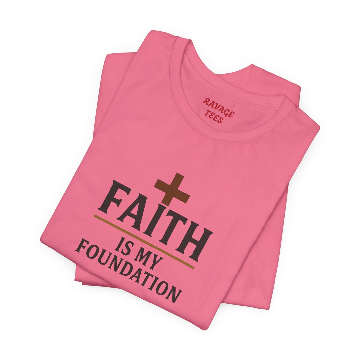 Faith Is My Foundation T-Shirt | Inspirational Graphic Tee