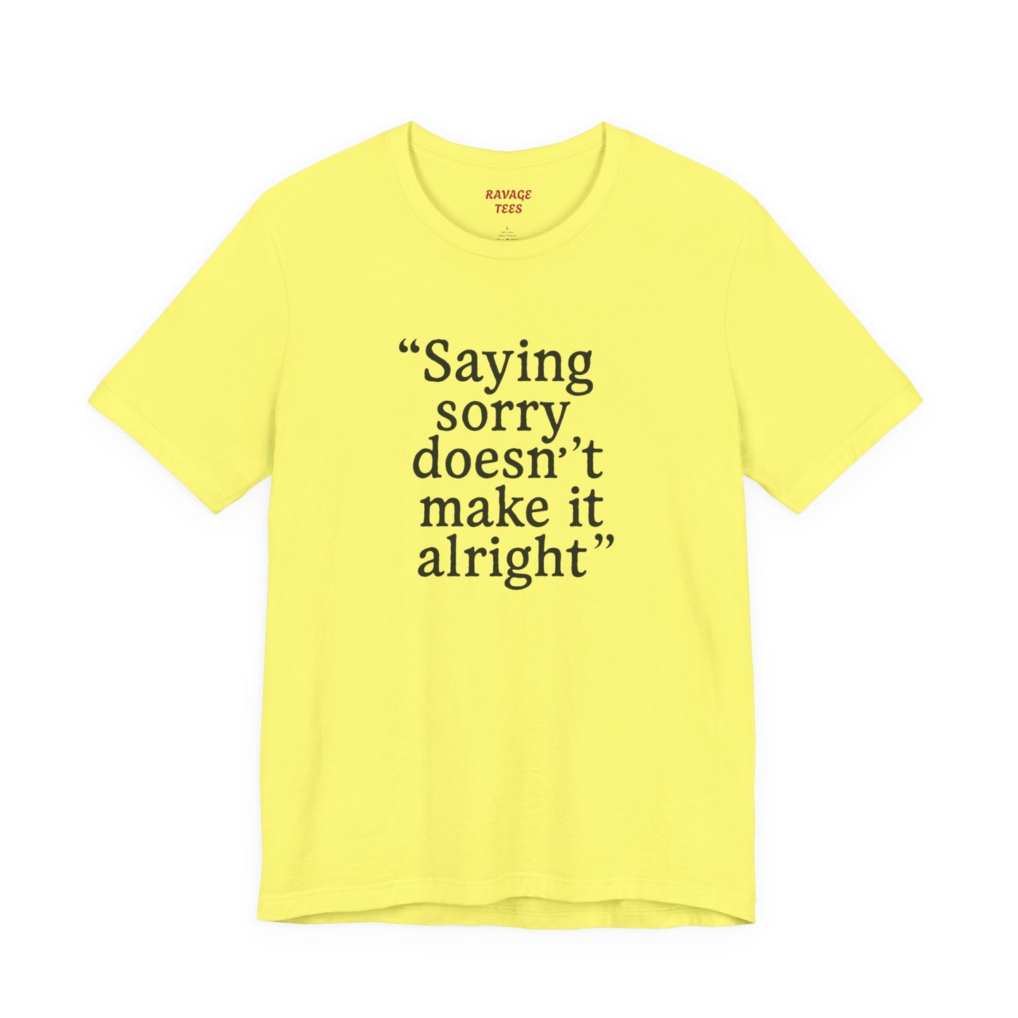 Saying Sorry Unisex Tee - Casual Comfort for Honest Conversations
