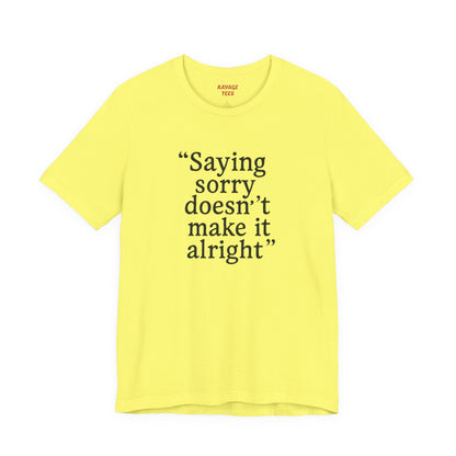 Saying Sorry Unisex Tee - Casual Comfort for Honest Conversations