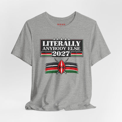 Literally Anybody Else 2027 Tee — Kenyan Flag Political Satire T-Shirt