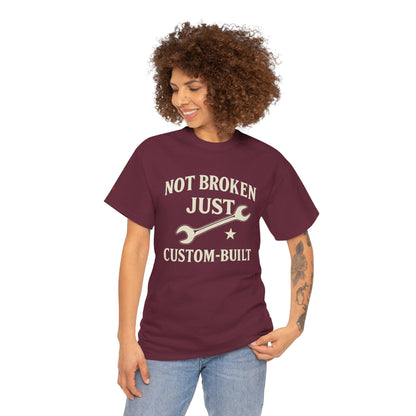 Not Broken Just Custom-Built Unisex Tee – Funny Mechanic T-Shirt, DIY Enthusiast Gift, Casual Workwear Shirt