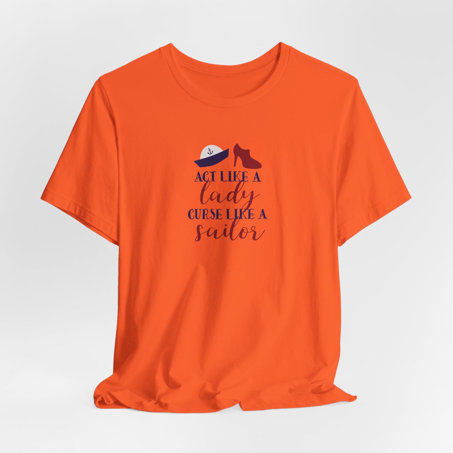 "Act Like a Lady, Curse Like a Sailor" Graphic T-Shirt