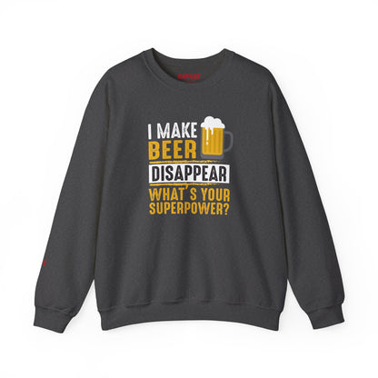 I Make Beer Disappear What's Your Superpower  Unisex Beer Superpower Sweatshirt
