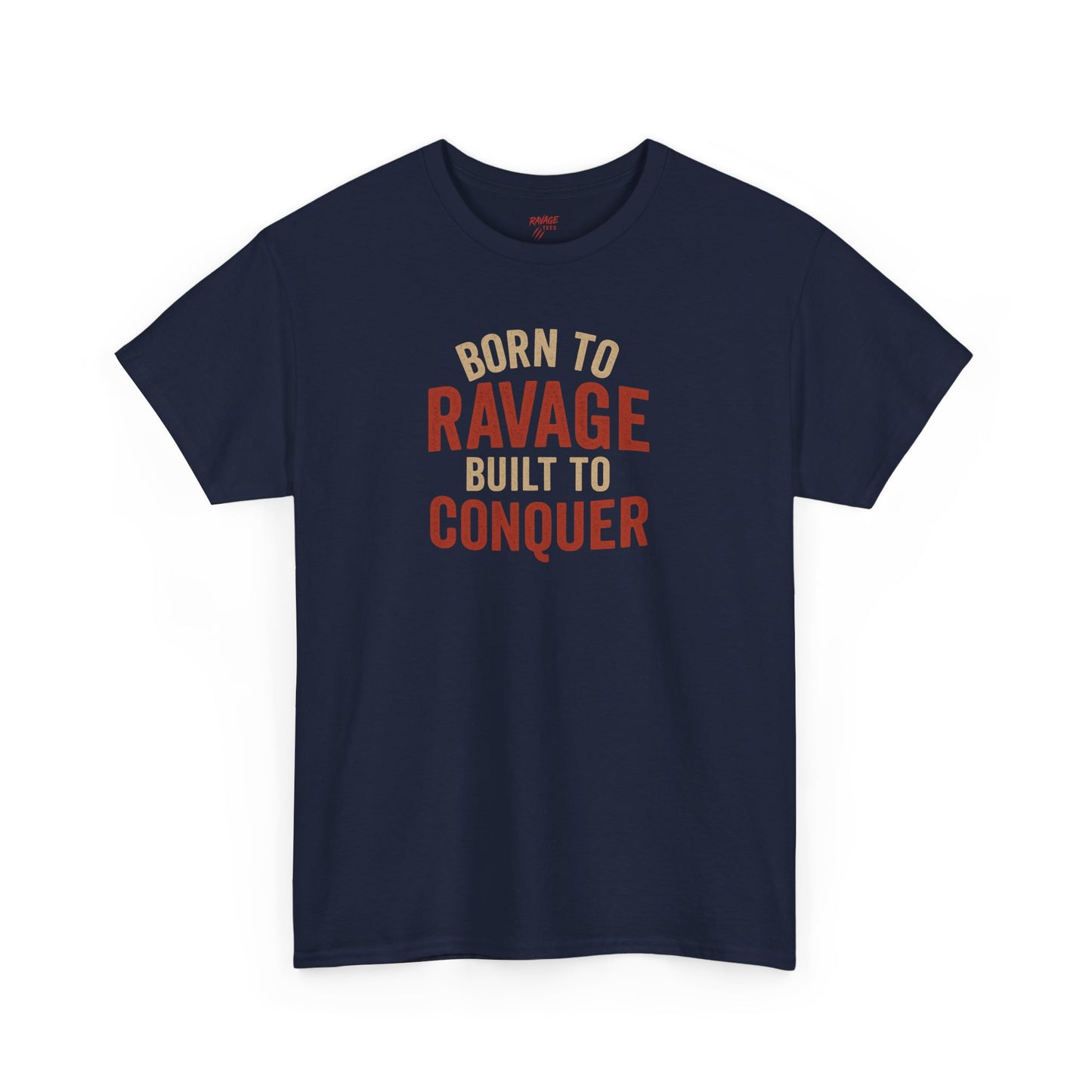 Born to Ravage, Built to Conquer Tee