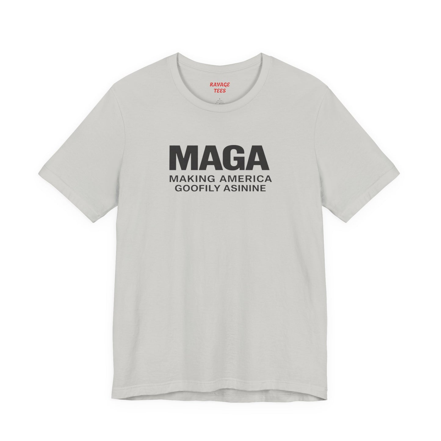 MAGA- Making America Goofily Asinine Tee