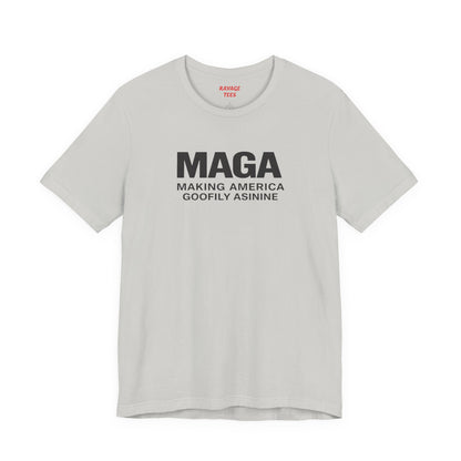 MAGA- Making America Goofily Asinine Tee
