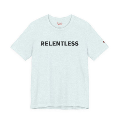 Relentless T-Shirt — Minimal Motivational Tee