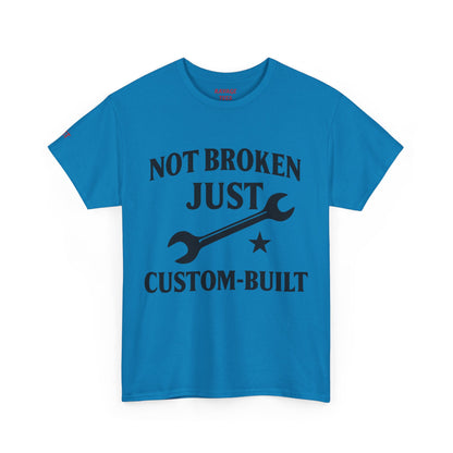 Not Broken Just Custom-Built Unisex Tee – Funny Mechanic T-Shirt, DIY Enthusiast Gift, Casual Workwear Shirt