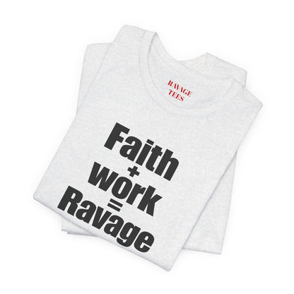 Faith + Work = Ravage Tee