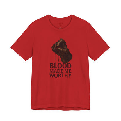 Blood Made Me Worthy T‑Shirt — Graphic Fist Design, Bold Faith & Empowerment Tee