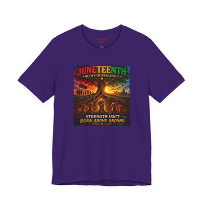 Juneteenth Roots of Resilience Tee — "Strength Isn't Born Above Ground"