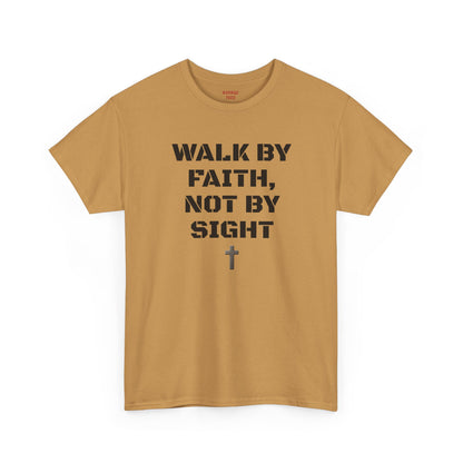 WALK BY FAITH, NOT BY SIGHT--Inspirational Faith Tee
