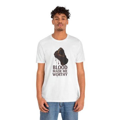 Blood Made Me Worthy T‑Shirt — Graphic Fist Design, Bold Faith & Empowerment Tee