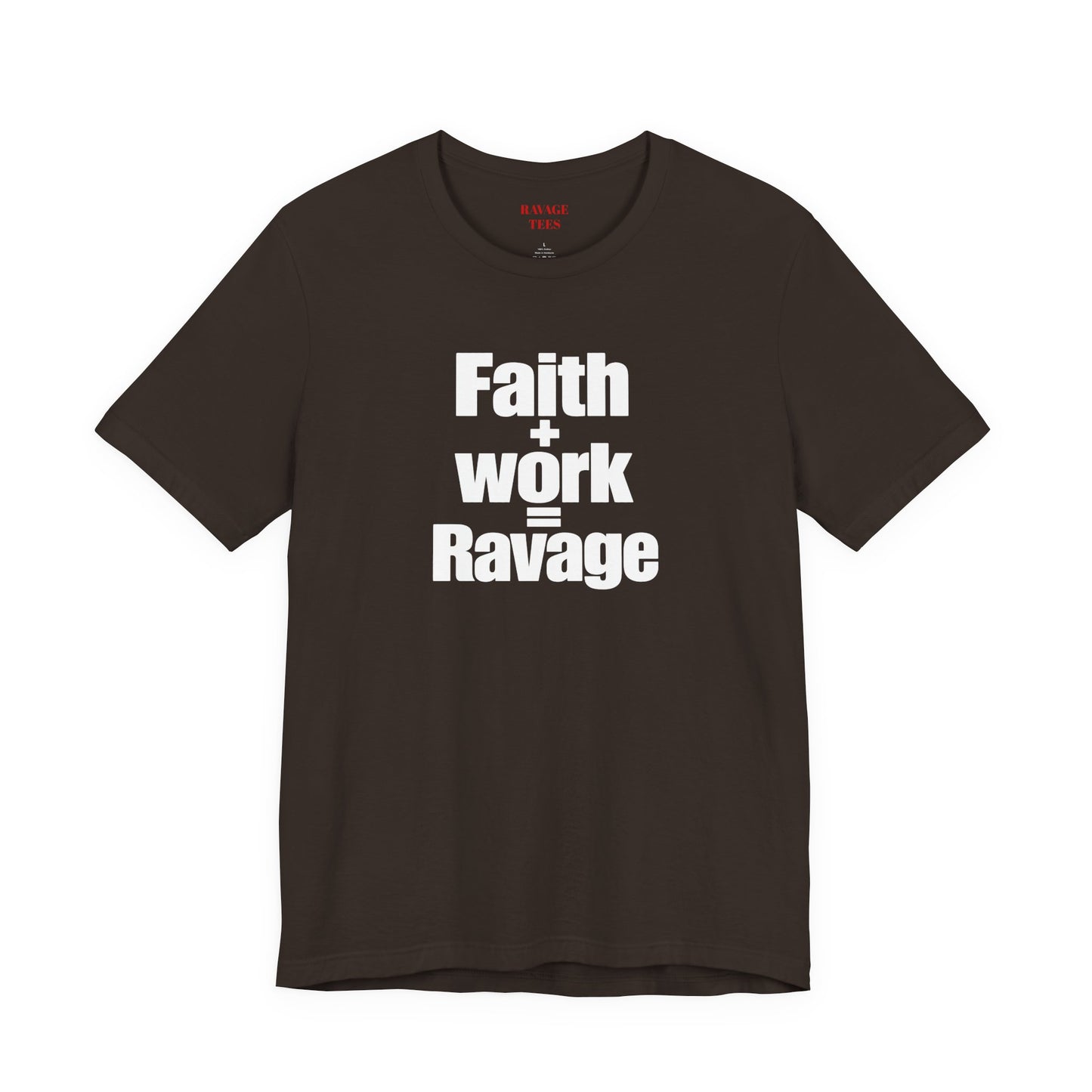 Faith + Work = Ravage T-Shirt