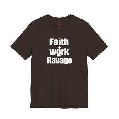 Faith + Work = Ravage T-Shirt