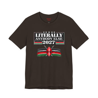 Literally Anybody Else 2027 Tee — Kenyan Flag Political Satire T-Shirt