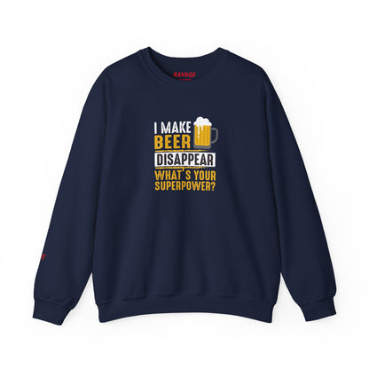 I Make Beer Disappear What's Your Superpower  Unisex Beer Superpower Sweatshirt