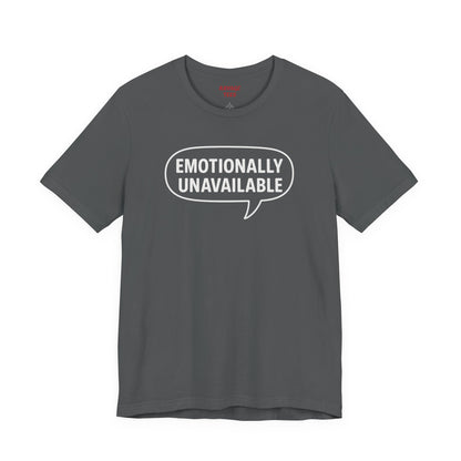 Emotionally Unavailable Unisex T-Shirt – Funny Graphic Tee, Trendy Minimalist Statement Shirt for Men & Women