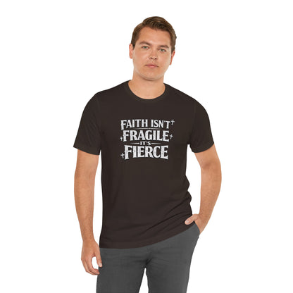 Faith Isn’t Fragile — It’s Fierce T-Shirt