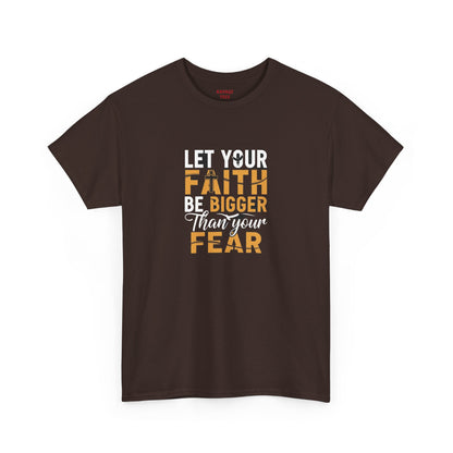 Let Your Faith Be Bigger than Your Fear Graphic Tee