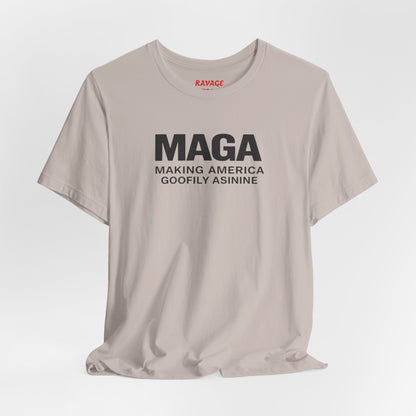 MAGA- Making America Goofily Asinine Tee