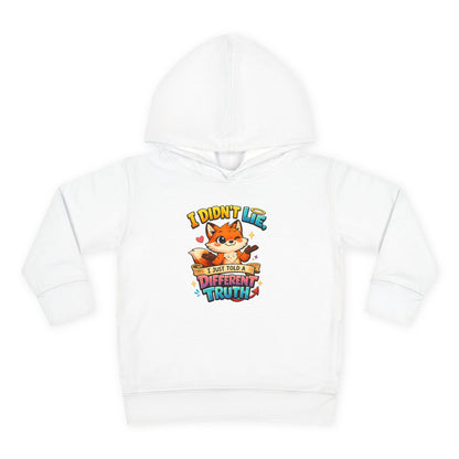 Toddler Hoodie "I Didn't Lie — I Just Told A Different Truth" Cute Fox Pullover