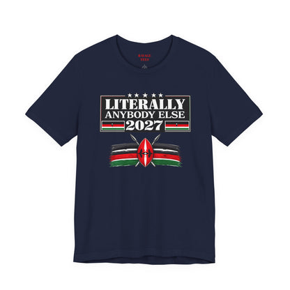 Literally Anybody Else 2027 Tee — Kenyan Flag Political Satire T-Shirt