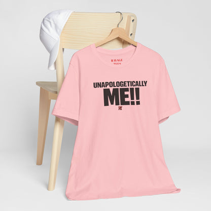 Unapologetically Me!! T‑Shirt