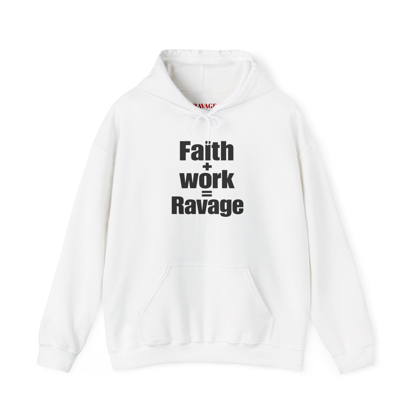 Faith + Work = Ravage Hoodie