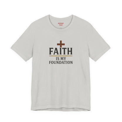 Faith Is My Foundation T-Shirt | Inspirational Graphic Tee | Casual Unisex Christian Apparel | Everyday Wear | Gift for Believers