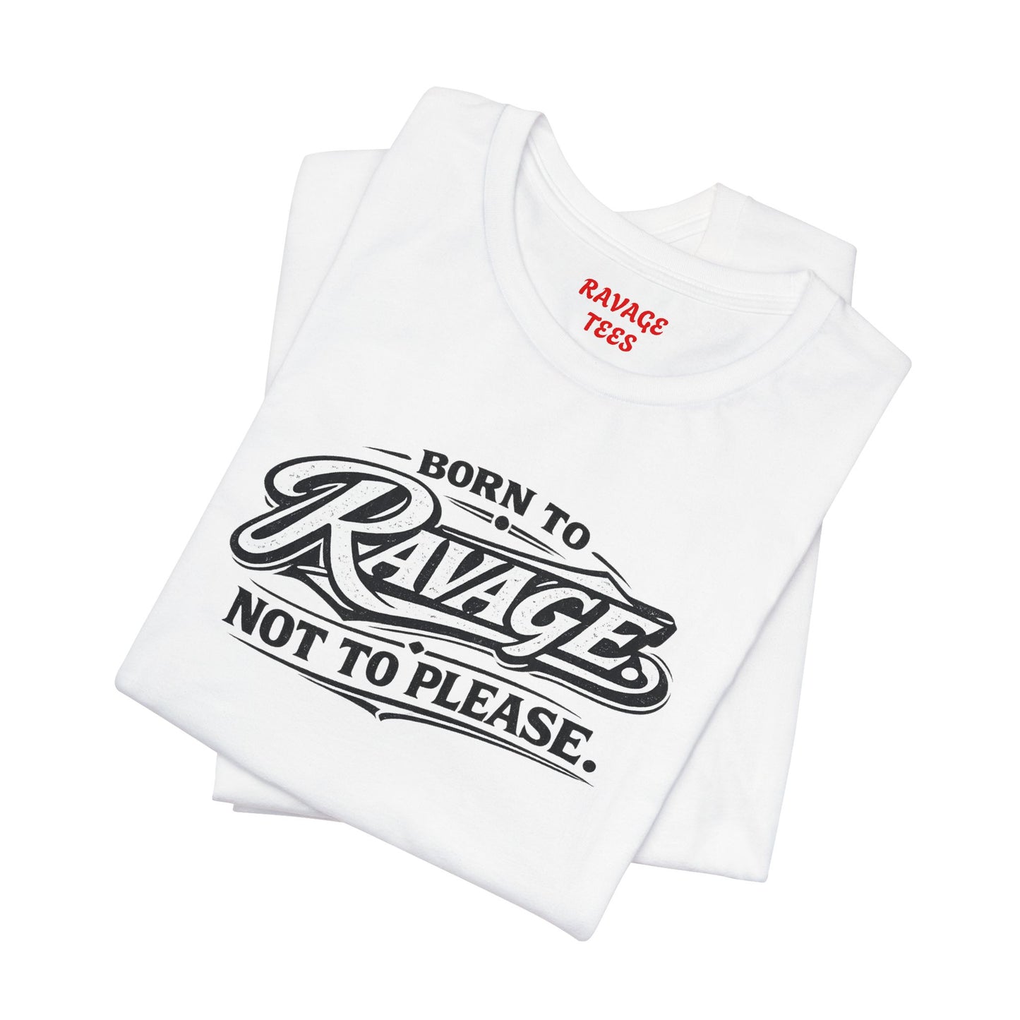 Born to Ravage Not to Please Tee