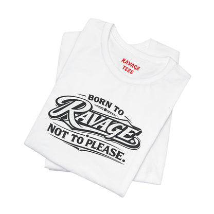 Born to Ravage Not to Please Tee
