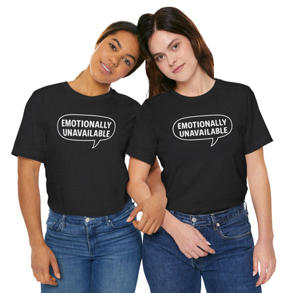 Emotionally Unavailable Unisex T-Shirt – Funny Graphic Tee, Trendy Minimalist Statement Shirt for Men & Women