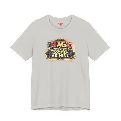 MAGA Making America Goofy Asinine Tee